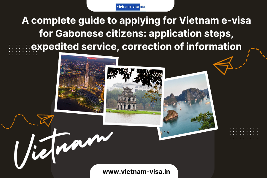 A Complete Guide To Applying For Vietnam E visa For Gabonese Citizens 