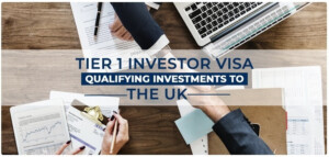 UK Tier 1 Investor Visa Qualifying Investments Easy Guide